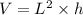 V=L^2\times h