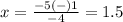 x=\frac{-5(-)1} {-4}=1.5