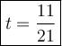 \large\boxed{t=\dfrac{11}{21}}