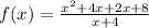 f(x)=\frac{x^2+4x+2x+8}{x+4}