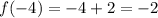 f(-4)=-4+2=-2