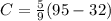 C = \frac{5}{9}(95 - 32)