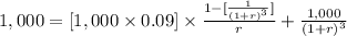 1,000=[1,000\times 0.09]\times\frac{1-[\frac{1}{(1+r)^{3}}] }{r} +\frac{1,000}{(1+r)^{3}}