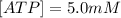 [ATP]=5.0 mM