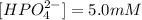 [HPO_4^{2-}]=5.0 mM