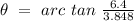 \theta~=~arc~tan~\frac{6.4}{3.848}