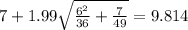 7+1.99\sqrt{\frac{6^2}{36}+\frac{7^}{49}}=9.814
