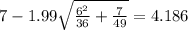7-1.99\sqrt{\frac{6^2}{36}+\frac{7^}{49}}=4.186