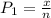 P_1 =\frac{x}{n}