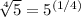 \sqrt[4]{5} = 5^{(1/4)}