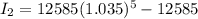 I_2=12585(1.035)^5-12585