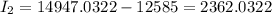 I_2=14947.0322-12585=2362.0322