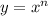 y=x^{n}