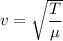 v = \sqrt{\dfrac{T}{\mu}}