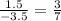 \frac{1.5}{-3.5}=\frac{3}{7}