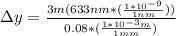 \Delta y = \frac{3m(633nm*(\frac{1*10^{-9}}{1nm}))}{0.08*(\frac{1*10^{-3}m}{1mm})}