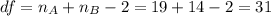 df=n_A +n_{B}-2=19+14-2=31