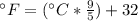 \°F = (\°C * \frac{9}{5}) + 32