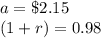 a=\$2.15\\(1+r)=0.98