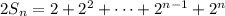 2S_n=2+2^2+\cdots+2^{n-1}+2^n