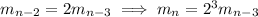 m_{n-2}=2m_{n-3}\implies m_n=2^3m_{n-3}