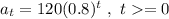 a_t=120(0.8)^t\ ,\ t=0