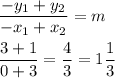 \displaystyle \frac{-y_1 + y_2}{-x_1 + x_2} = m \\ \\ \frac{3 + 1}{0 + 3} = \frac{4}{3} = 1\frac{1}{3}