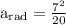 \mathrm{a}_{\mathrm{rad}}=\frac{7^{2}}{20}