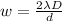 w= \frac{2\lambda D}{d}