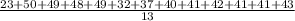 \frac{23+50+49+48+49+32+37+40+41+42+41+41+43}{13}