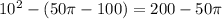 10^2-(50\pi-100)=200-50\pi