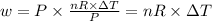 w=P\times \frac{nR\times \Delta T}{P}=nR\times \Delta T