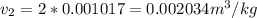 v_{2} = 2*0.001017 = 0.002034 m^{3}/kg