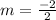 m=\frac{-2}{2}