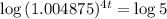 \log{(1.004875&#10;)^{4t}} = \log{5}