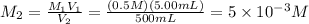 M_{2}= \frac{M_{1}V_{1}}{V_{2}}= \frac{(0.5M)(5.00mL)}{500 mL}= 5 \times 10^{-3}M