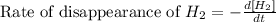 \text{Rate of disappearance of }H_2=-\frac{d[H_2]}{dt}