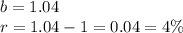 b=1.04\\r=1.04-1=0.04=4\%