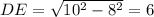 DE=\sqrt{10^{2}-8^{2}}=6