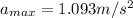 a_{max}=1.093 m/s^{2}