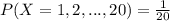 P(X = 1,2,...,20) = \frac{1}{20}