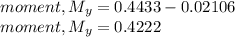 moment ,M_{y} =0.4433-0.02106\\moment ,M_{y} =0.4222\\