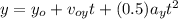 y = y_{o} + v_{oy} t + (0.5) a_{y} t^{2}