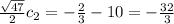 \frac{\sqrt{47}}{2}c_2=-\frac{2}{3}-10=-\frac{32}{3}