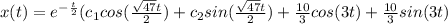 x(t)=e^{-\frac{t}{2}}(c_1cos(\frac{\sqrt{47}t}{2})+c_2sin(\frac{\sqrt{47}t}{2})+\frac{10}{3}cos(3t)+\frac{10}{3}sin(3t)