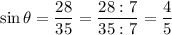 \sin\theta=\dfrac{28}{35}=\dfrac{28:7}{35:7}=\dfrac{4}{5}