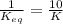 \frac{1}{K_{eq}} =\frac{10}{K}