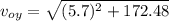 v_{oy} = \sqrt{(5.7)^{2}+ 172.48 }