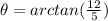 \theta=arctan(\frac{12}{5})