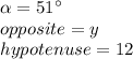 \alpha=51\°\\opposite=y\\hypotenuse=12